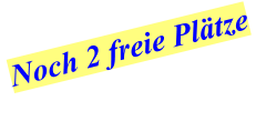 Noch 2 freie Plätze